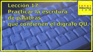 Lección 17: Practicar la escritura de palabras que contiene el dígrafo QU. Curso de Mecanografía.
