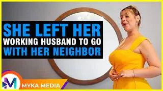 She left her working husband to go with her neighbor