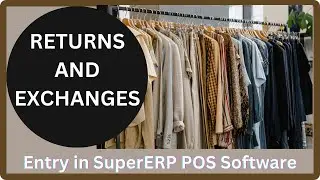 Exchange and Sales Return Entry How to manage in SuperERP POS Software.