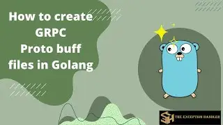 How to create GRPC Proto  buff files in Golang
