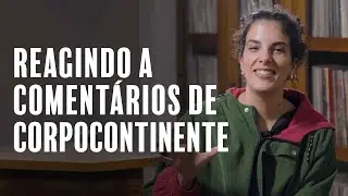 Reagindo a comentários do clipe Corpocontinente