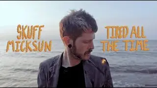 Skuff Micksun - TIRED ALL THE TIME (Official Video)