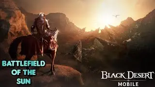 Black Desert Mobile | Battlefield of the Sun |