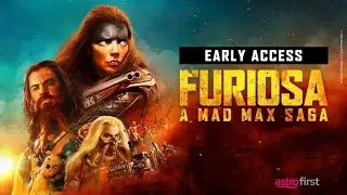 [Promo] Astro First | FURIOSA A MAD MAX SAGA (EARLY ACCESS AT HOME)
