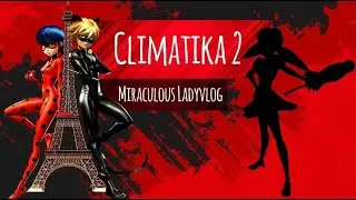 Le PIRE épisode de Miraculous - Miraculous Ladyvlog - 3x16 - Climatika 2