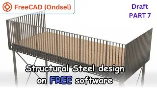 PART 7 - FreeCAD Structural Steel Design (Balkony): A Complete Guide