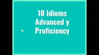10 Idioms Certificate in Advanced English (CAE) and Certificate in Proficiency  English (CPE)