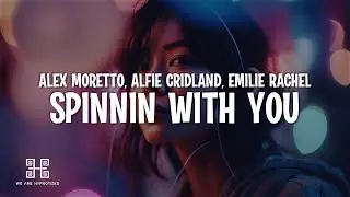 Alex Moretto, Alfie Cridland & Émilie Rachel - Spinnin With You