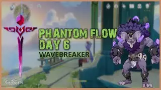 Phantom Flow Day 6 - Wavebreaker - Genshin Impact