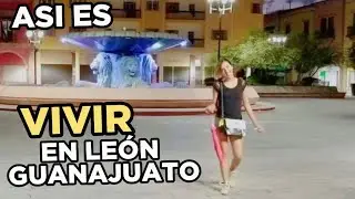 Así es Vivir en León Guanajuato | Centro EP. 5 - Hass Nicelow