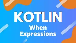 Kotlin: Ep. 16 - When Expressions