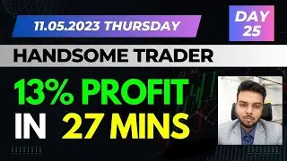 13 percent profit in 27 mins | Morning Session | 11.05.23 Thursday | @kshitijdiamond  | Day 25