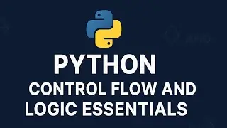 Learn Python Control Flow | IF Statements, Loops, and Logic Made Easy 