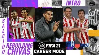 FIFA 21 CARLOS SALCIDO REBUILDING CHIVAS/SAVING CHIVAS CAREER MODE INTRO