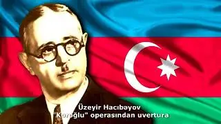 Üzeyir Hacıbəyov  - Koroğlu Uverturası #namiqferhadoqlu