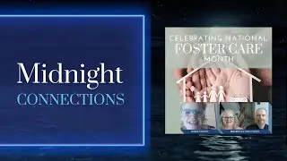 Midnight Connection: Celebrating National Foster Care Month