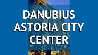 DANUBIUS ASTORIA CITY CENTER 4* Будапешт обзор – ДАНУБИУС АСТОРИЯ СИТИ ЦЕНТР 4* Будапешт видео обзор