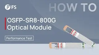 OSFP-SR8-800G Optical Transceiver Module Performance Test | FS