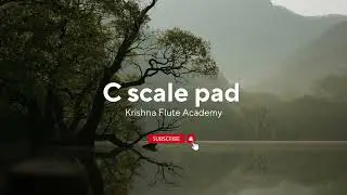 C Scale Pad : Mesmerizing Background Music | Krishna Flute Academy Tutorial