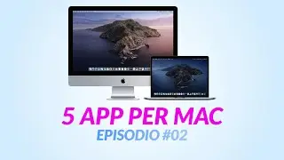 5 App per Mac Episodio #02 - Le migliori App Gratuite di Giugno 2020