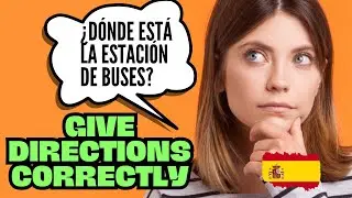 How to GIVE and ASK for DIRECTIONS in Spanish to get to a PLACE