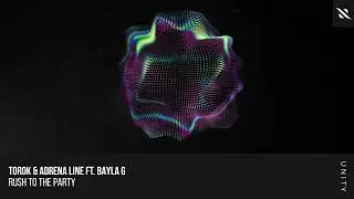 TOROK, Adrena Line, Bayla G - Rush To The Party