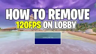 How to remove 120FPS on the lobby on Fortnite Season 1