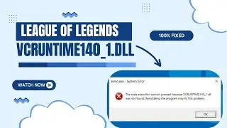 How to fix: League of Legends "VCRUNTIME140_1.DLL Was Not Found" Error