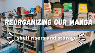 REORGANIZING OUR MANGA COLLECTION | BUILDING RISERS + AN UNBOXING