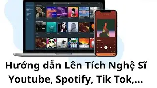 Hướng dẫn các lên tích nghệ sĩ Youtube, Tik Tok, Spotify, Apple Music... bằng Distrokid