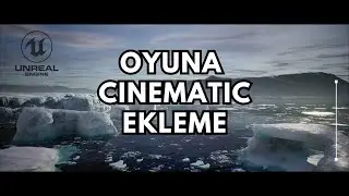 OYUNLARA SİNEMATİK NASIL YAPILIR ? - UNREAL ENGINE 5