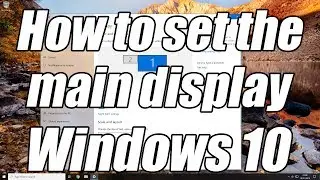 How to set your main display in Windows 10