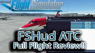 Microsoft Flight Simulator | FSHud ATC | Full Flight Review