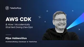 AWS CDK - How I accidentally started doing DevOps and how you can too, by Pijus Vaškevičius
