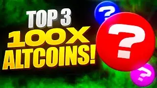 TOP 3 100X ALTCOINS YOU NEED TO SEE!!!