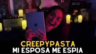 Creepypasta, mi esposa me espía, Historias de terror