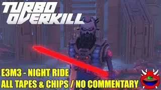 Turbo Overkill - E3M3 Night Ride - All Tapes & Chips No Commentary