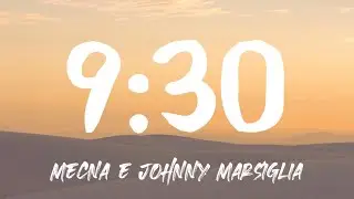 Mecna ft. Johnny Marsiglia - 9:30 (Testo)