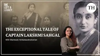 The exceptional tale of Captain Lakshmi Sahgal | She Left a Legacy