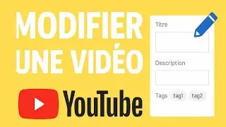 Comment modifier les données d'une vidéo déjà uploadée