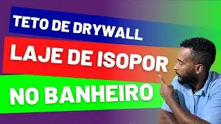 TETO DE DRYWALL EM LAJE DE ISOPOR NO BANHEIRO