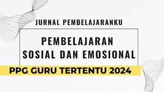Jurnal Pembelajaran Sosial dan Emosional - PPG Guru Tertentu 2024
