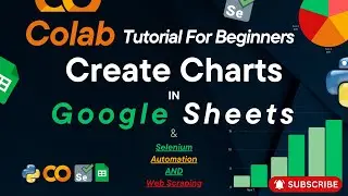 Selenium in Google Colab; Simple Selenium Project in Python | Create Graph in google sheets