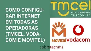 COMO CONFIGURAR INTERNET EM TODAS AS OPERADORAS TMCEL, VODACOM E MOVITEL