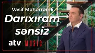 Vasif Məhərrəmli - Darıxıram sənsiz