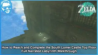 How to Reach and Complete the South Lomei Castle Top Floor Labyrinth - Full Narrated Walkthrough
