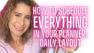 Planning Class! How to schedule everything in your planner: daily layout + time blocks