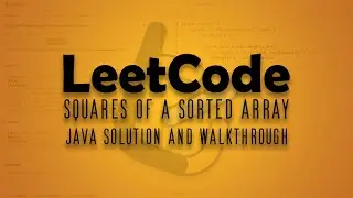 LeetCode Problem 977. Squares of a Sorted Array || Java Solution Walkthrough