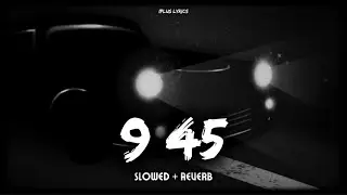 New 2024 Song - 9:45 slowedandreverb - iplus lyrics