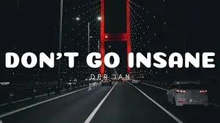 DPR IAN - Don't Go Insane (Lyrics)